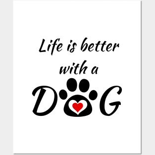 Life is better with a DOG - I love my doggy! Posters and Art